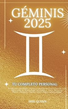 Tu Horóscopo Personal Completo Géminis 2025: Predicción astrológica mensual Lecturas de pronóstico de cada signo del sol, astrología, estrella del ... (Navegador Cósmico 2025) (Spanish Edition)