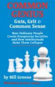 Paperback COMMON GENIUS: Guts, Grit, and Common Sense: How Ordinary People Create Prosperous Societies and How Book