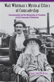 Paperback Walt Whitman's Mystical Ethics of Comradeship: Homosexuality and the Marginality of Friendship at the Crossroads of Modernity Book