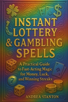 Paperback Instant Lottery & Gambling Spells: A Practical Guide to Fast-Acting Magic for Money, Luck, and Winning Streaks Book