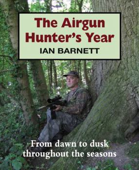 Hardcover The Airgun Hunter's Year: From Dawn to Dusk Throughout the Seasons Book