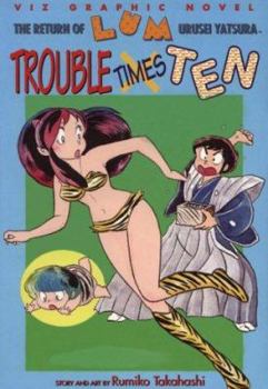 The Return of Lum, Volume 4: Trouble Times Ten (Urusei Yatsura, #5)