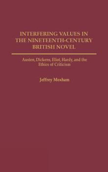 Interfering Values in the Nineteenth-Century British Novel: Austen, Dickens, Eliot, Hardy, and the Ethics of Criticism