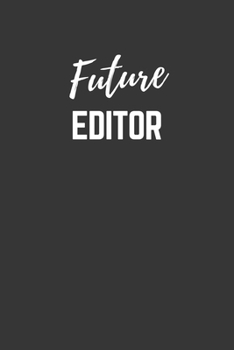 Paperback Future Editor Notebook: Lined Journal (Gift for Aspiring Editor), 120 Pages, 6 x 9, Matte Finish Book
