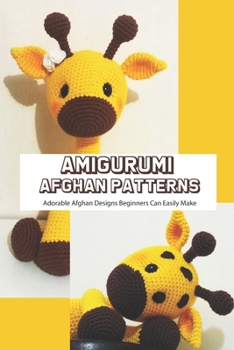 Paperback Amigurumi Afghan Patterns: Adorable Afghan Designs Beginners Can Easily Make Book