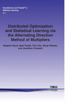 Paperback Distributed Optimization and Statistical Learning Via the Alternating Direction Method of Multipliers Book