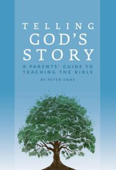 Paperback Telling God's Story: A Parents' Guide to Teaching the Bible Book