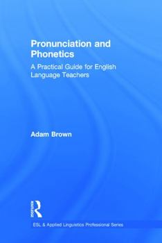Hardcover Pronunciation and Phonetics: A Practical Guide for English Language Teachers Book