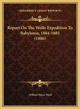 Hardcover Report On The Wolfe Expedition To Babylonia, 1884-1885 (1886) Book