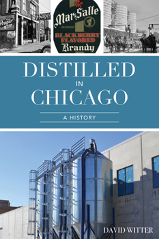 Paperback Distilled in Chicago: A History Book