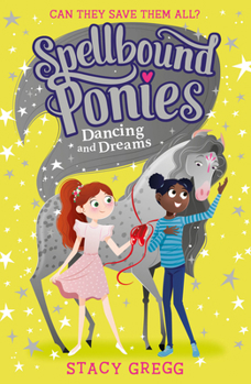 Dancing and Dreams - Book #6 of the Spellbound Ponies