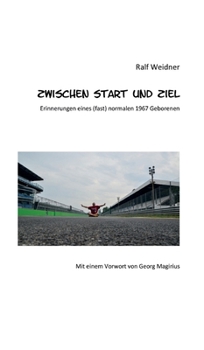 Hardcover Zwischen Start und Ziel: Erinnerungen eines (fast) normalen 1967 Geborenen [German] Book