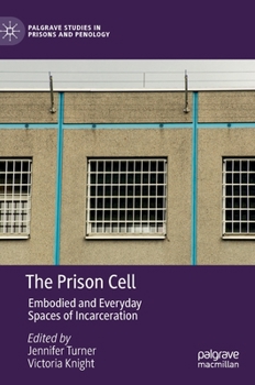 Hardcover The Prison Cell: Embodied and Everyday Spaces of Incarceration Book