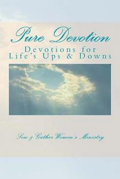 Paperback Pure Devotion: Devotions to help with Life's Ups and Downs Book