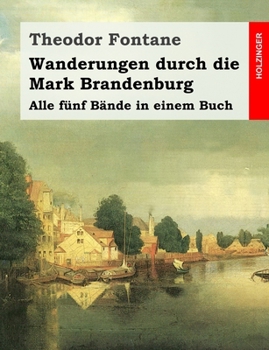 Wanderungen durch die Mark Brandenburg - Book  of the Wanderungen durch die Mark Brandenburg