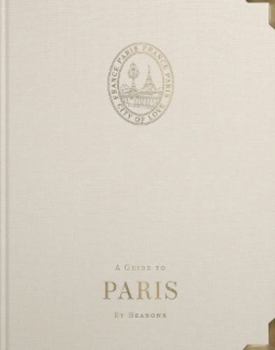 Hardcover A Guide to Paris: By Seasons Book