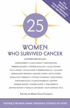 Paperback 25 Women Who Survived Cancer: Notable Women Share Inspiring Stories of Hope Book