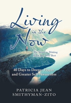 Hardcover Living in the Now: The Secret to Making Each Day Your Best Book
