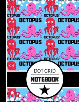 Paperback Dot Grid Notebook: Bold Cute Octopus Print Pattern Novelty Gift - Dot Grid Octopus Notebook for Kids, Boys and Girls Book