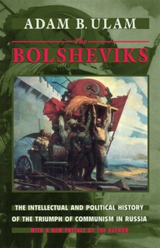 Paperback The Bolsheviks: The Intellectual and Political History of the Triumph of Communism in Russia, with a New Preface by the Author Book