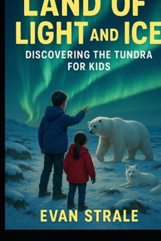 Paperback Land of Light and Ice: Discovering the Tundra for Kids Book
