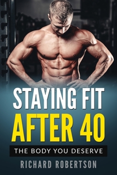 Paperback Staying Fit After 40: The Body You Deserve Book