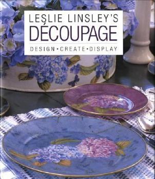 Hardcover Leslie Linsley's Decoupage: Design * Create * Display Book