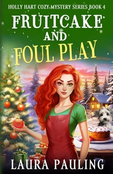 Fruitcake and Foul Play - Book #4 of the Holly Hart