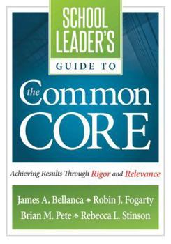 Paperback School Leader's Guide to the Common Core: Achieving Results Through Rigor and Relevance Book