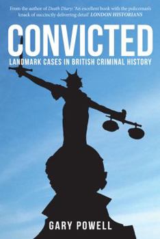 Paperback Convicted: Landmark Cases in British Criminal History Book