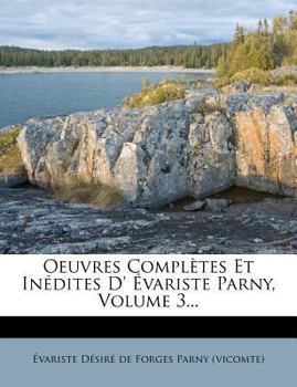 Paperback Oeuvres Completes Et in Dites D' Variste Parny, Volume 3... [French] Book