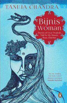 Paperback Bijnis Woman: Stories of Uttar Pradesh I Heard from My Parents, Mausis and Buas Book