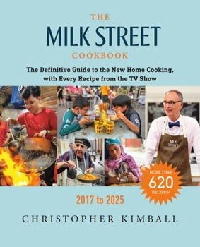 Hardcover The Milk Street Cookbook: The Definitive Guide to the New Home Cooking, with Every Recipe from the TV Show, 2017-2025 Book