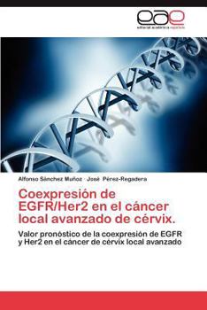 Coexpresión de EGFR/Her2 en el cancer local avanzado de cervix
