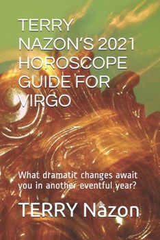 Paperback Terry Nazon's 2021 Horoscope Guide for Virgo: What dramatic changes await you in another eventful year? Book