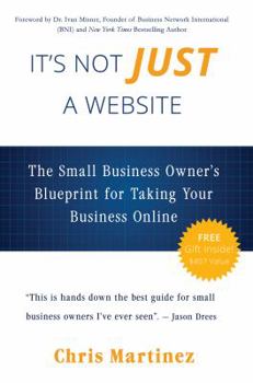 Paperback It's Not Just A Website: The Small Business Owner's Blueprint for Taking Your Business Online Book