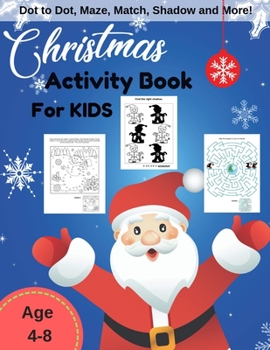 Paperback Christmas Activity Book For Kids: Kids Game Learning for Children Age 4-8 Years, Dot to Dot, Maze, Coloring, Matching and More Book