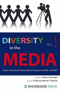 Paperback Diversity in the Media: History of the Cultural Diversity Advisory Group to the Media, 1992-2007 Book