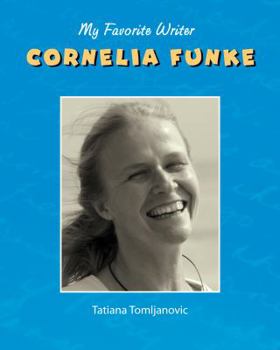 Cornelia Funke (My Favorite Writer) - Book  of the My Favorite Writer