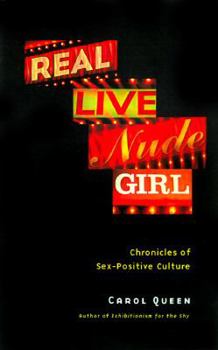 Paperback Real Live Nude Girl: Chronicles of Sex-Positive Culture Book