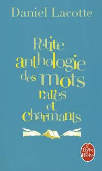 Paperback Petite Anthologie Des Mots Rares Et Charmants [French] Book