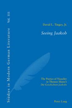 Paperback Seeing Jaakob; The Poetics of Visuality in Thomas Mann's "Die Geschichten Jaakobs" Book