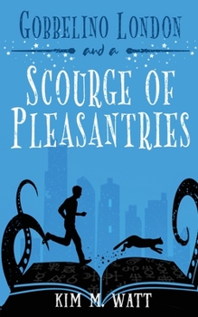 Gobbelino London & a Scourge of Pleasantries - Book #1 of the Gobbelino London, PI