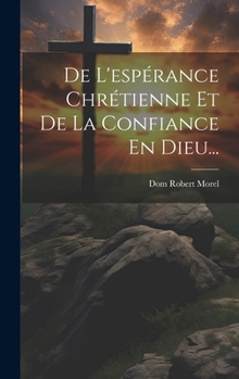 Hardcover De L'espérance Chrétienne Et De La Confiance En Dieu... [French] Book