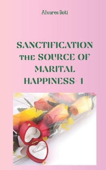 Paperback Sanctification: the Source of Marital Happiness Book