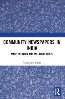 Paperback Community Newspapers in India: Manifestations and Metamorphosis Book