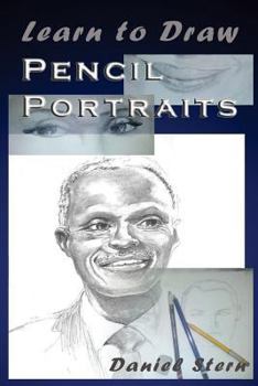 Paperback Learn to Draw Pencil Portraits: Step-by-step Drawing Techniques and Secrets for Beginners and Intermediates - In a Few Days You Would Be Drawing Like Book