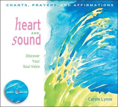 Paperback Heart and Sound: Discover Your Soul Voice: Chants, Prayers, and Affirmations [With CD] Book