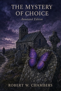 The Mystery of Choice: Annotated Edition