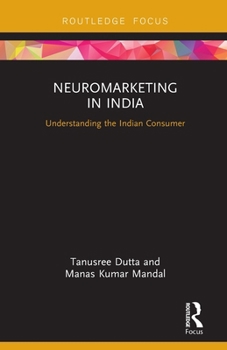 Paperback Neuromarketing in India: Understanding the Indian Consumer Book